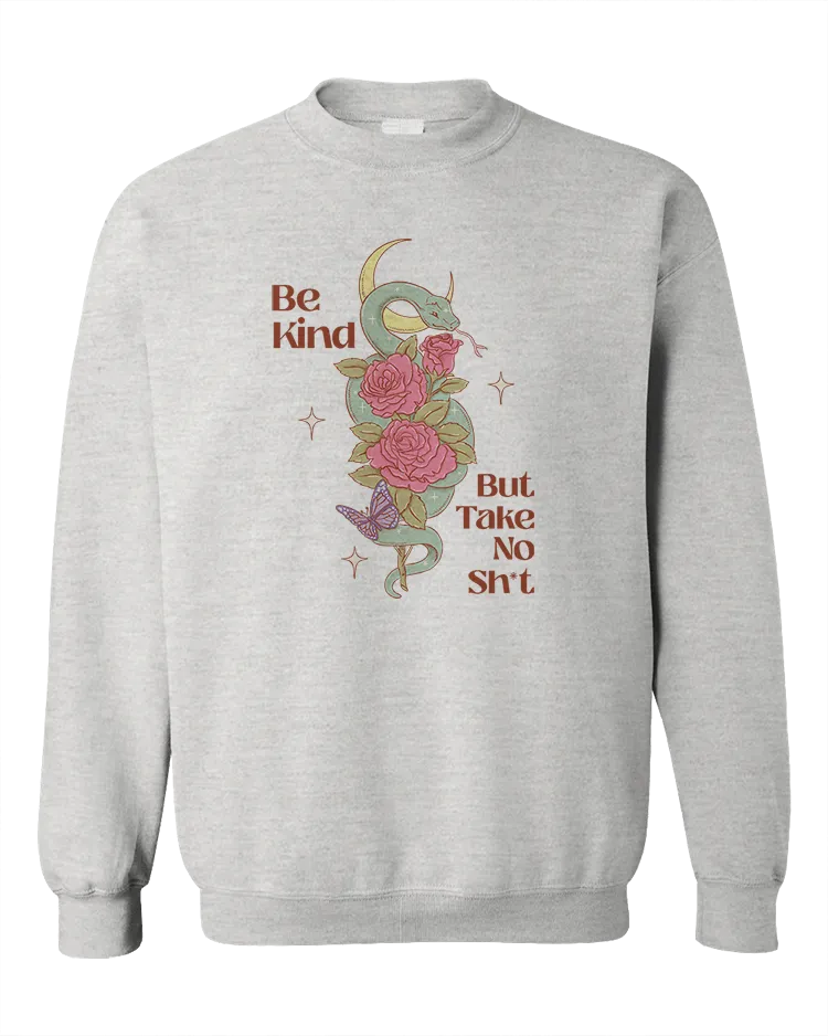 Be Kind, But Take No Sh*t (Snake & Roses) - Sweatshirt