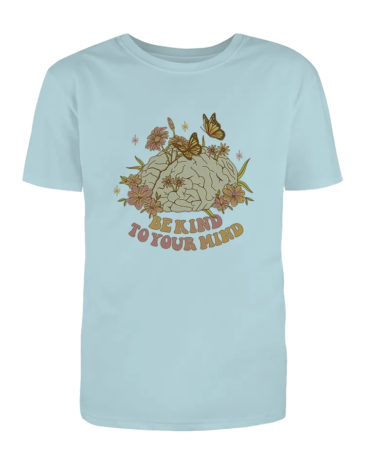 Be Kind To Your Mind - T-Shirt