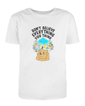 Don't Believe Everything You Think - T-Shirt