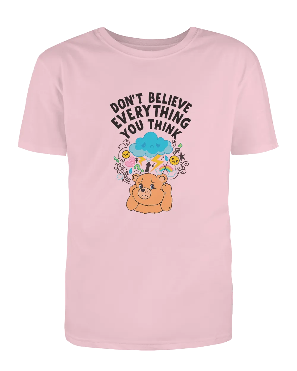 Don't Believe Everything You Think - T-Shirt