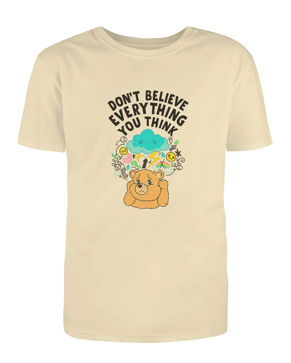 Don't Believe Everything You Think - T-Shirt