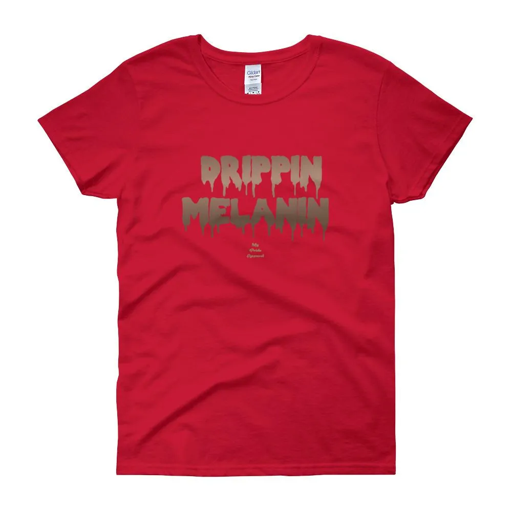 Drippin Melanin - Women's short sleeve t-shirt