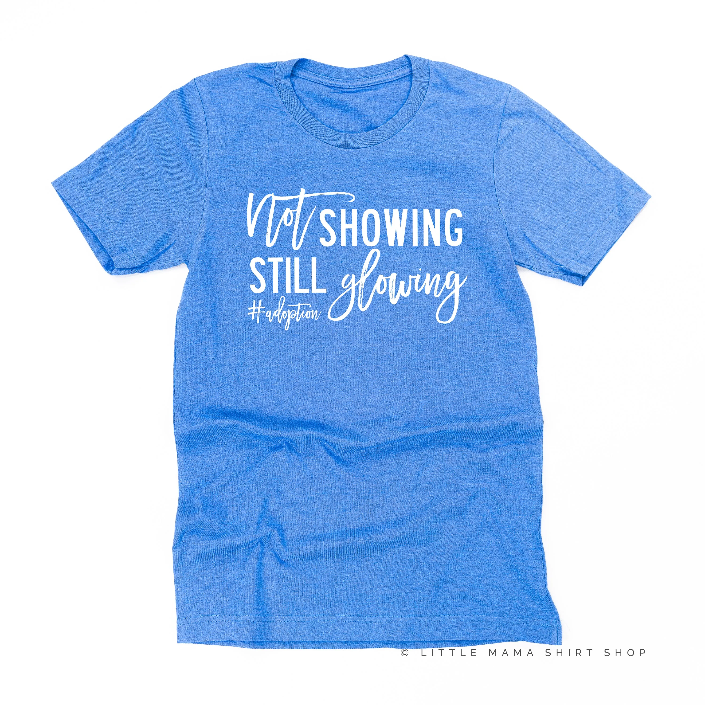 Not Showing Still Glowing #adoption - Unisex Tee