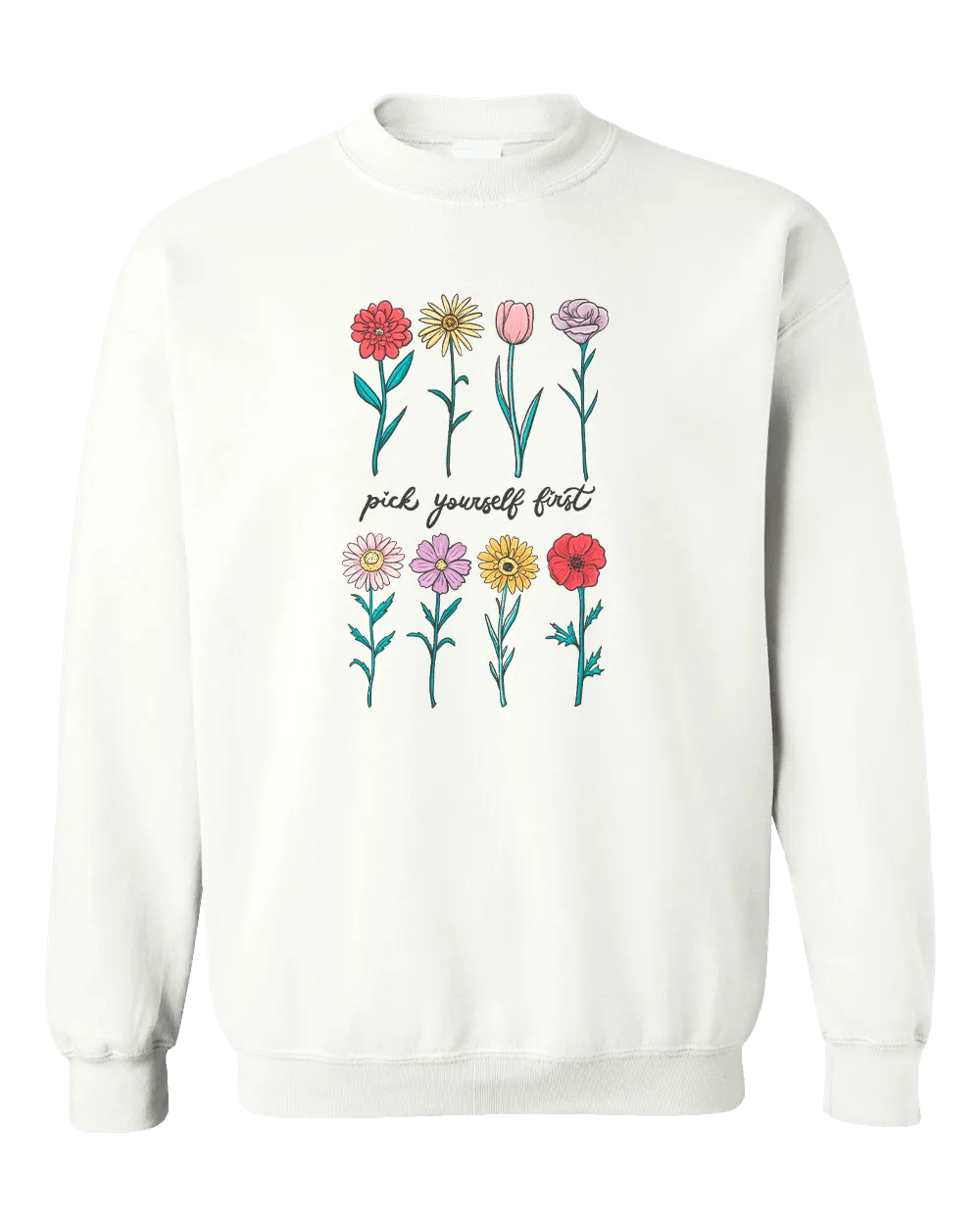 Pick Yourself First (Flowers) - Sweatshirt