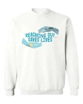 Reaching Out Saves Lives - Sweatshirt