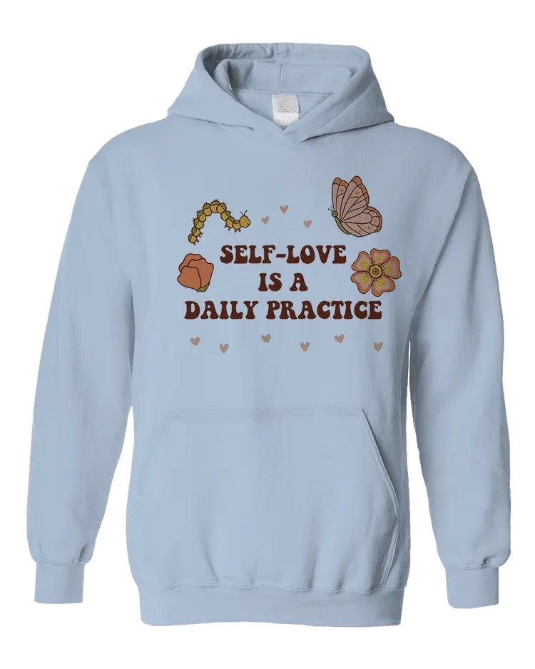 Self-Love Is A Daily Practice - Hoodie