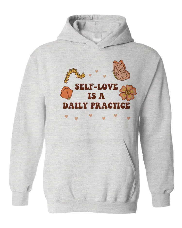 Self-Love Is A Daily Practice - Hoodie