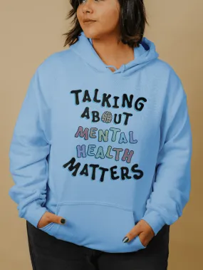 Talking About Mental Health Matters - Hoodie