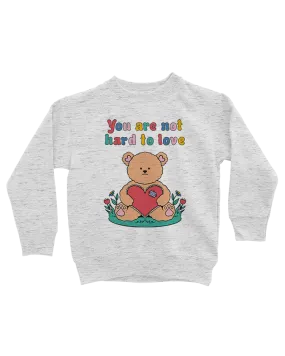 You Are Not Hard To Love (Teddy Bear) - Youth Sweatshirt