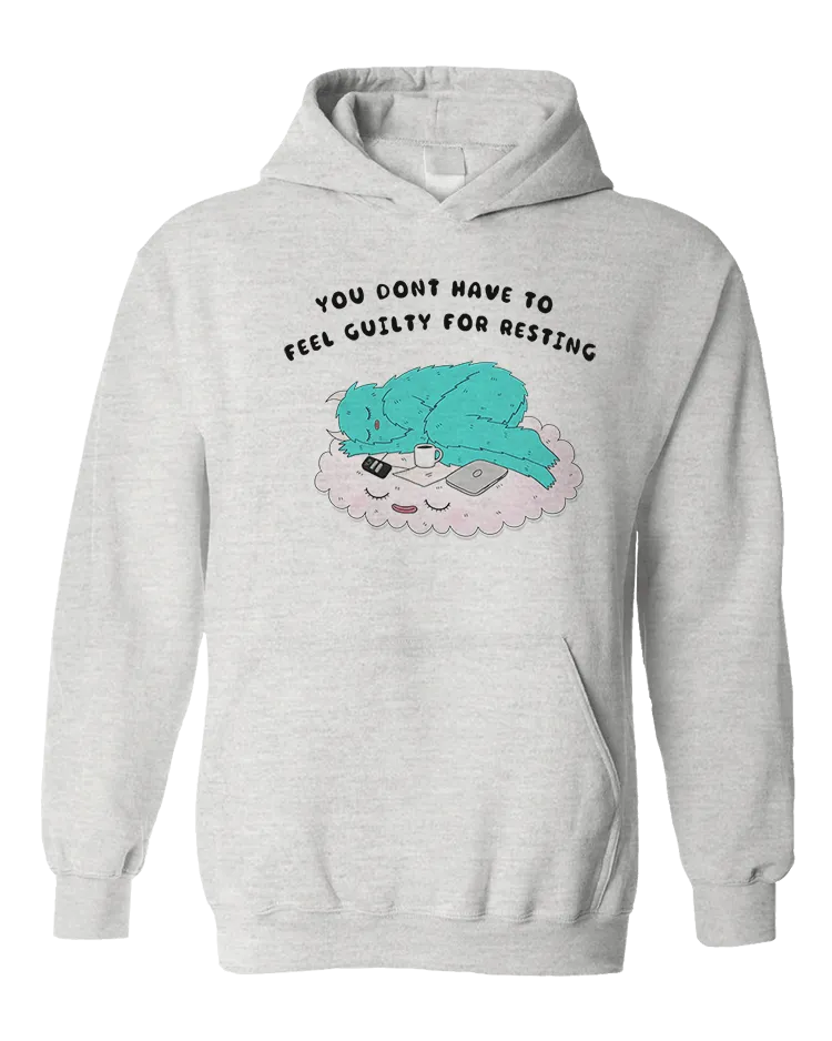 You Don't Have To Feel Guilty For Resting - Sweatshirt