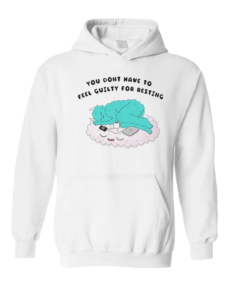 You Don't Have To Feel Guilty For Resting - Sweatshirt