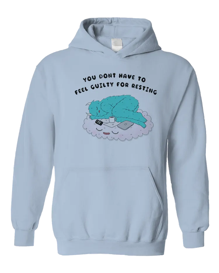 You Don't Have To Feel Guilty For Resting - Sweatshirt