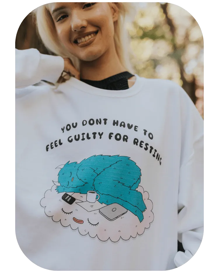 You Don't Have To Feel Guilty For Resting - Sweatshirt