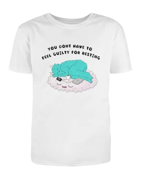 You Don't Have To Feel Guilty For Resting - T-Shirt