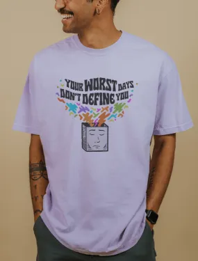 Your Worst Days Don't Define You - T-Shirt