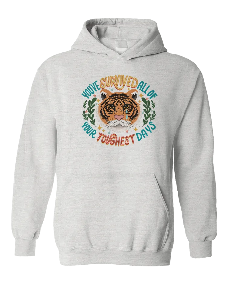 You've Survived All Of Your Toughest Days (Tiger) - Hoodie