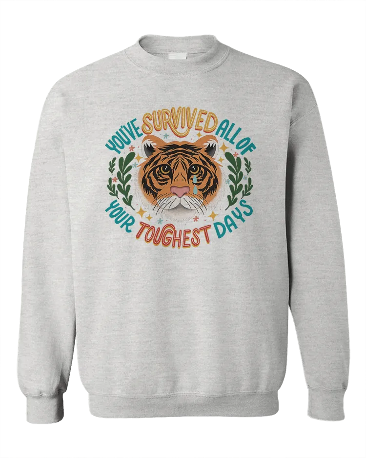 You've Survived All Of Your Toughest Days (Tiger) - Sweatshirt