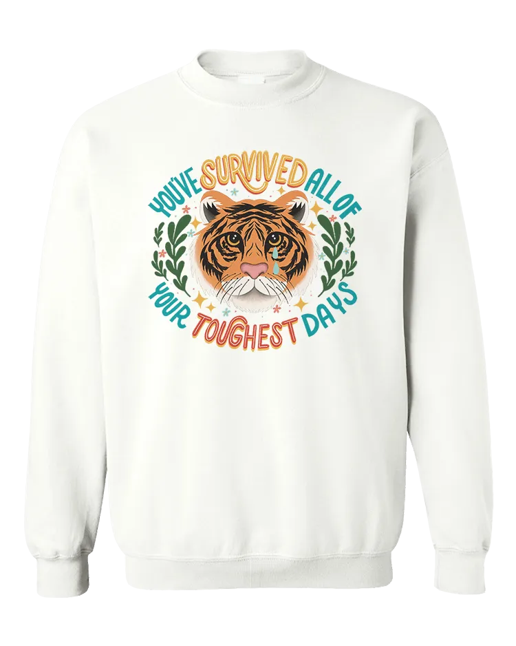 You've Survived All Of Your Toughest Days (Tiger) - Sweatshirt